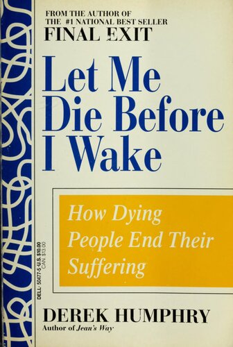 Let Me Die Before I Wake: Hemlock's Book of Self-Deliverance for the Dying