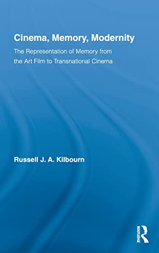 Cinema, Memory, Modernity: The Representation of Memory from the Art Film to Transnational Cinema