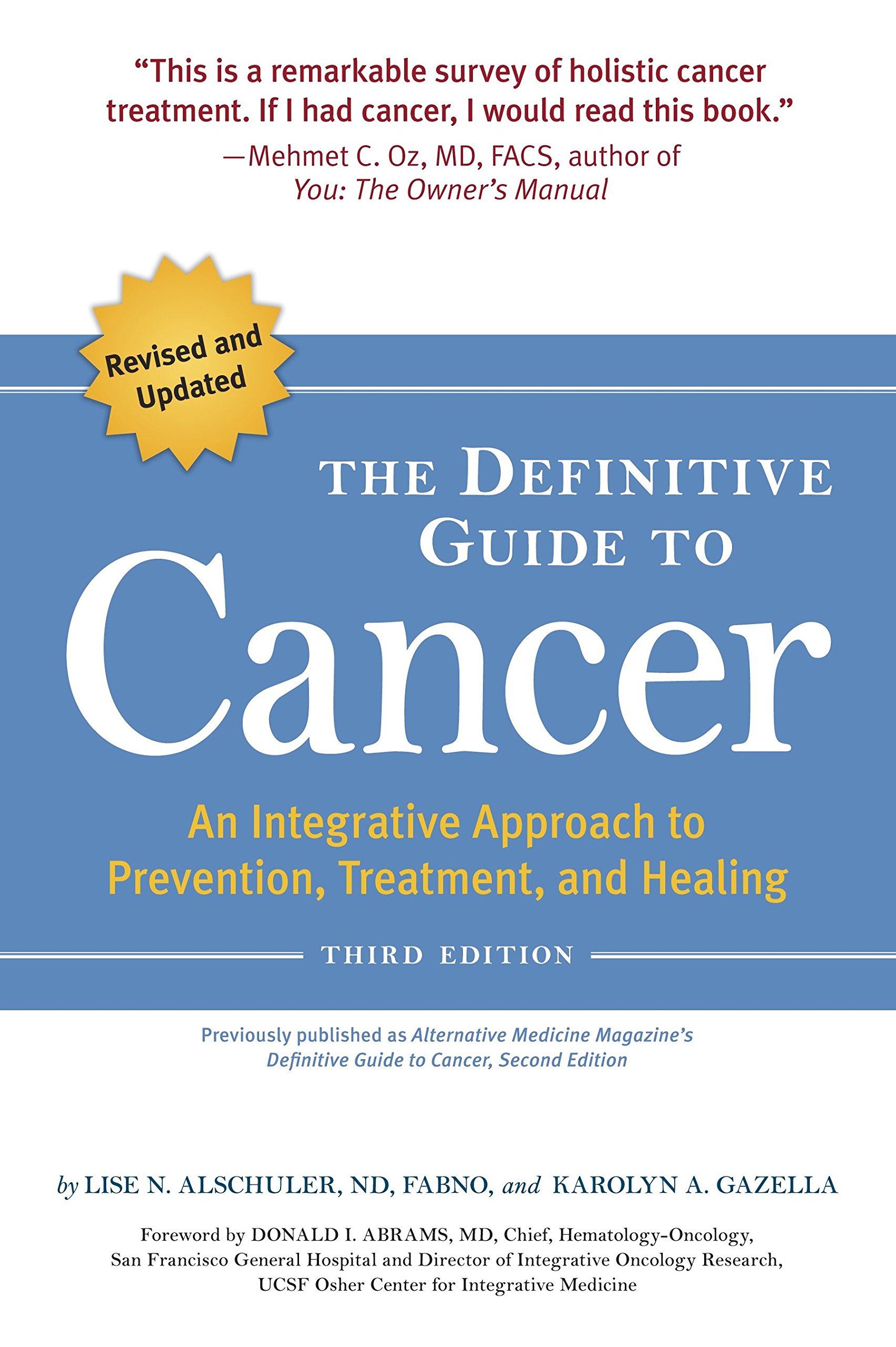 The Definitive Guide to Cancer, 3rd Edition: An Integrative Approach to Prevention, Treatment, and Healing (Alternative Medicine Guides)