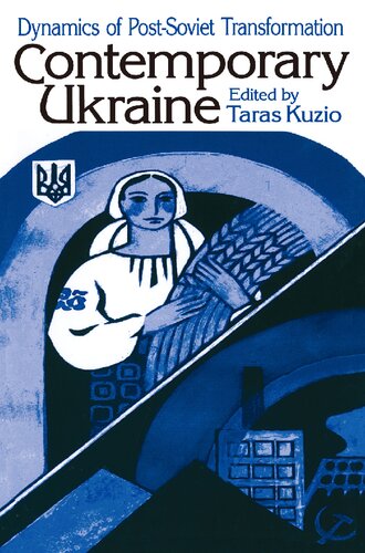 Independent Ukraine: Nation-state Building and Post-communist Transition (Contemporary Ukraine: Dynamics of Post-Soviet Transformation)