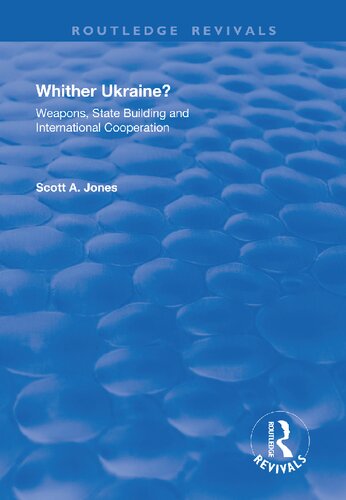 Whither Ukraine? : weapons, state building, and international cooperation