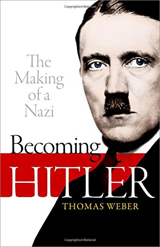 Becoming Hitler: The Making of a Nazi