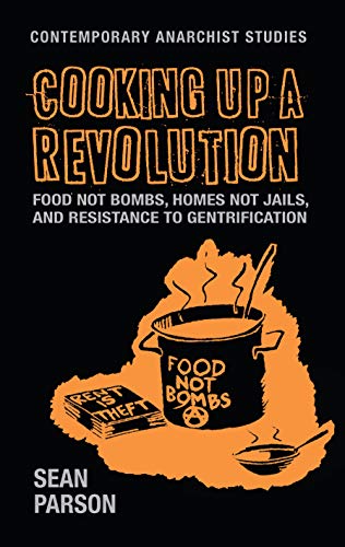 Cooking up a revolution: Food Not Bombs, Homes Not Jails, and resistance to gentrification