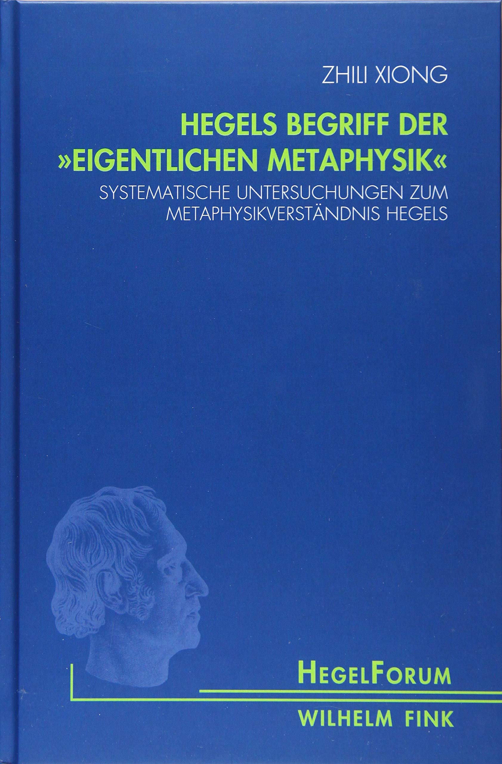 Hegels Begriff der "eigentlichen Metaphysik": Systematische Untersuchungen zum Metaphysikverständnis Hegels