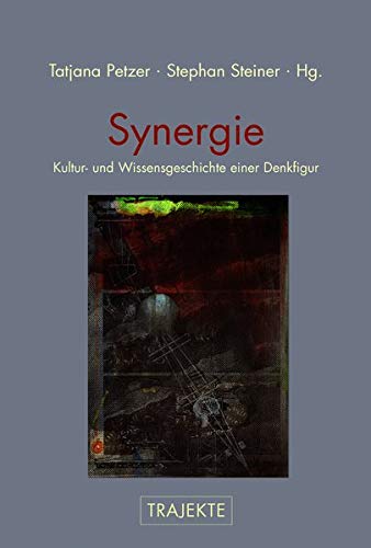 Synergie: Kultur- und Wissensgeschichte einer Denkfigur