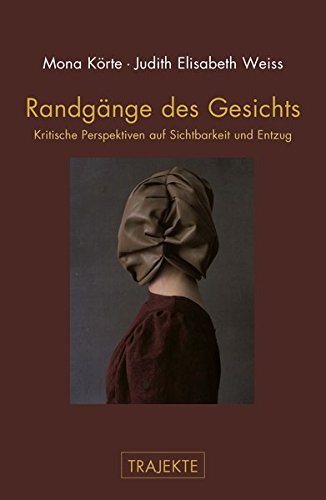 Randgänge des Gesichts: Kritische Perspektiven auf Sichtbarkeit und Entzug