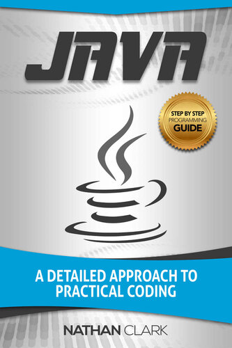 Java A Detailed Approach to Practical Coding (Step-By-Step Java Book 2)