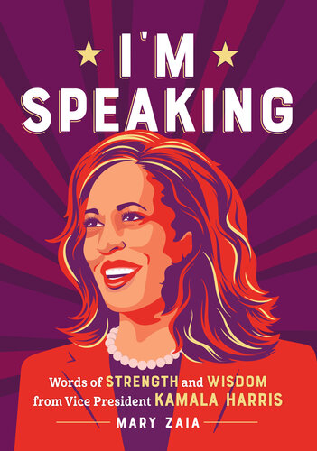 I'm Speaking - Words of Strength and Wisdom from Vice President Kamala Harris