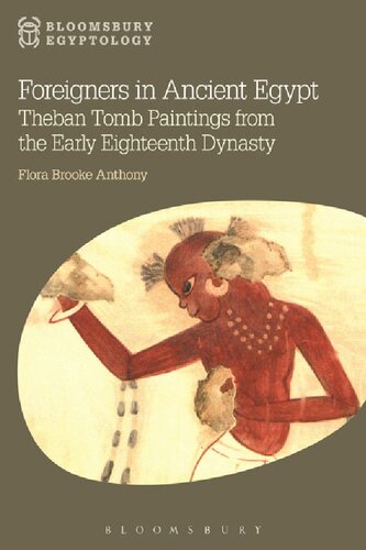 FOREIGNERS IN ANCIENT EGYPT : THEBAN TOMB PAINTINGS FROM THE EARLY EIGHTEENTH DYNASTY