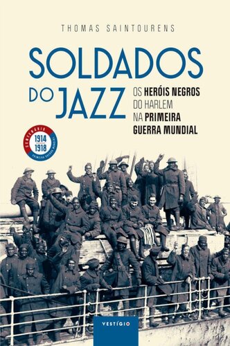 Soldados do jazz: Os heróis negros do Harlem na Primeira Guerra Mundial