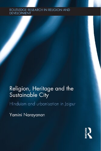Religion, Heritage and the Sustainable City : Hinduism and urbanisation in Jaipur.