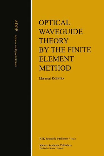 Optical Waveguide Theory by the Finite Element Method (Advances in Opto-Electronics)