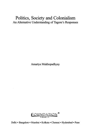 Politics, Society and Colonialism: An Alternative Understanding of Tagore's Responses