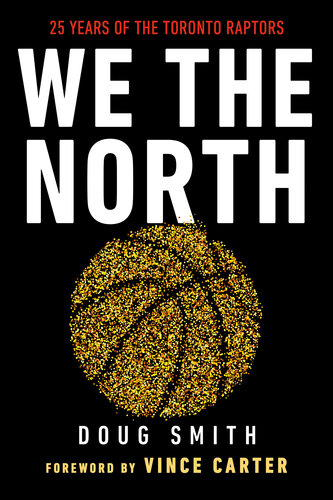 We the North : Canada's Team: 25 Years of the Toronto Raptors