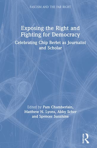 Exposing the Right and Fighting for Democracy: Celebrating Chip Berlet as Journalist and Scholar