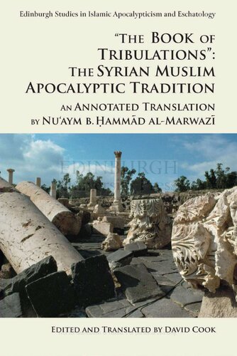 "The Book of Tribulations": The Syrian Muslim Apocalyptic Tradition: An Annotated Translation by Nu'aym b. Hammad al-Marwazi