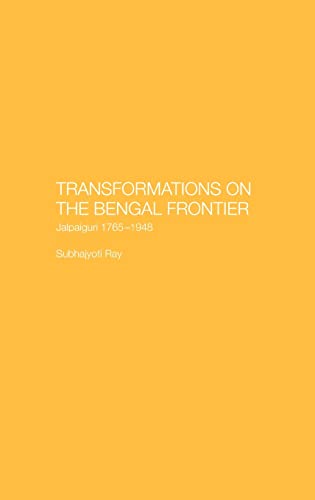 Transformations on the Bengal Frontier: Jalpaiguri 1765-1948