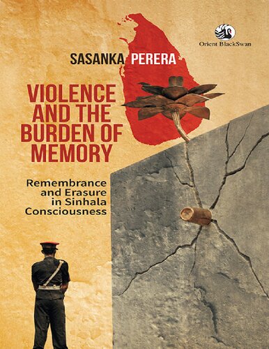 Violence and the Burden of Memory: Remembrance and Erasure in Sinhala Consciousness