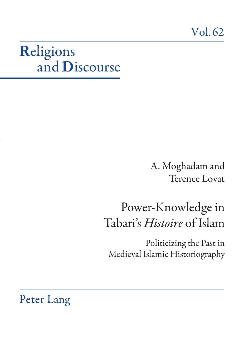 Power-Knowledge in Tabari’s «Histoire» of Islam: Politicizing the past in Medieval Islamic Historiography