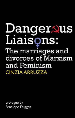 Dangerous liaisons : the marriages and divorces of Marxism and feminism
