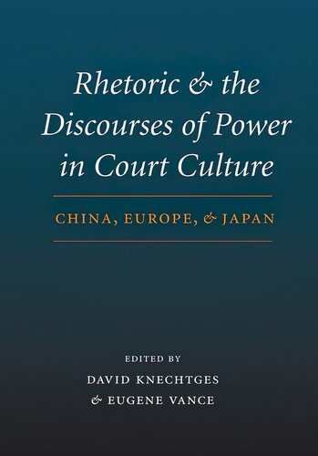 Rhetoric and the Discourses of Power in Court Culture: China, Europe, and Japan