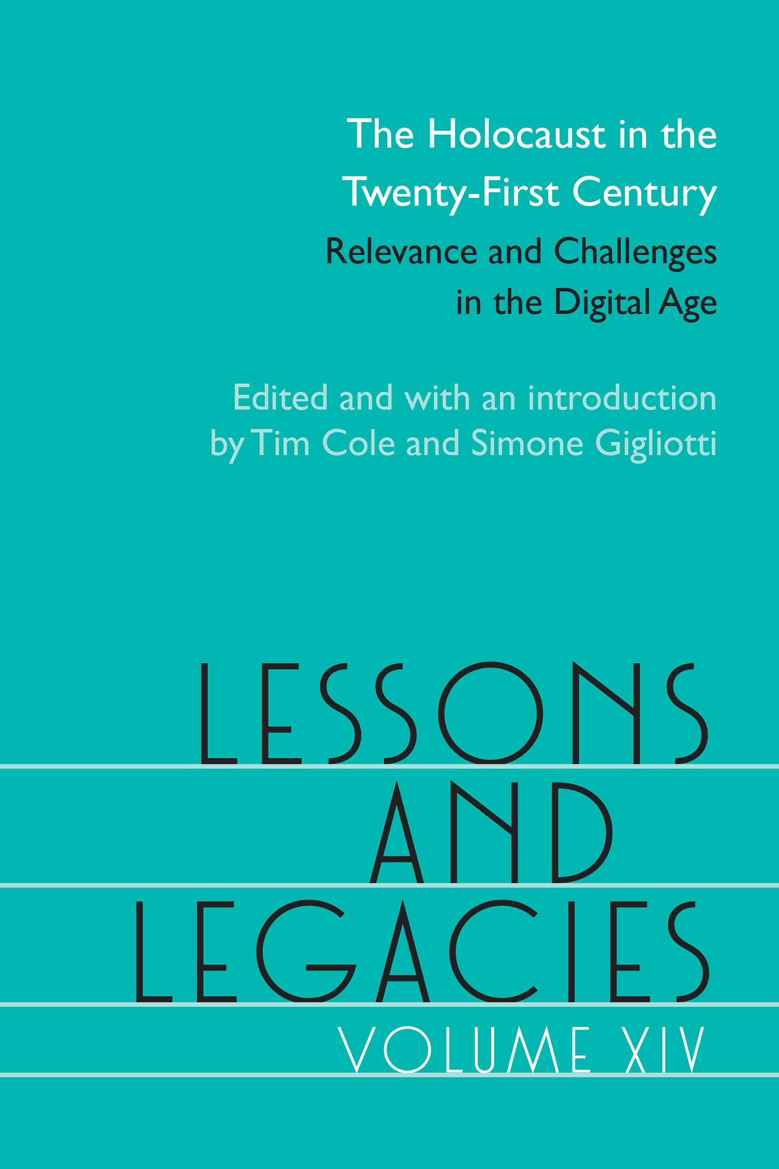 Lessons and Legacies XIV: The Holocaust in the Twenty-First Century; Relevance and Challenges in the Digital Age