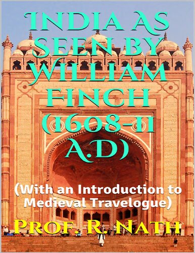 India As Seen by William Finch (1608-11 A.D): (With an Introduction to Medieval Travelogue)