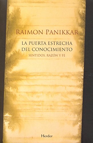 La puerta estrecha del conocimiento: Sentidos, razón y fe (Spanish Edition)