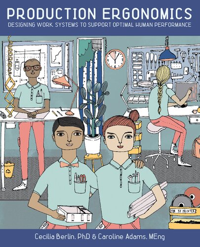 Production Ergonomics: Designing Work Systems To Support Optimal Human Performance