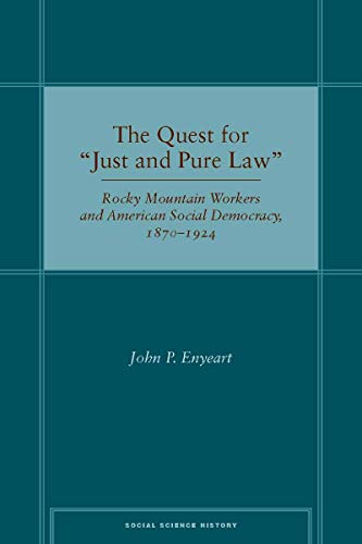 The Quest for “Just and Pure Law”: Rocky Mountain Workers and American Social Democracy, 1870–1924