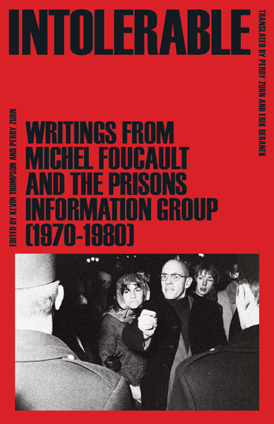Intolerable: Writings from Michel Foucault and the Prisons Information Group (1970-1980)