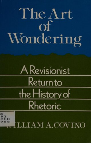 The art of wondering : a revisionist return to the history of rhetoric