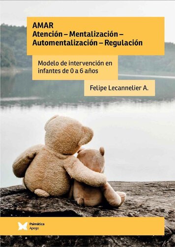 Amar. Atención - Mentalización - Automentalización - Regulación: Modelo de intervención en infantes de 0 a 6 años (Spanish Edition)