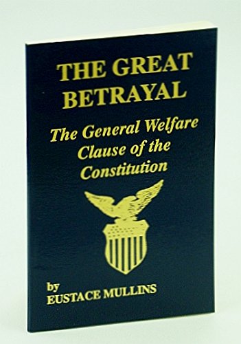 The great betrayal: The general welfare clause of the Constitution