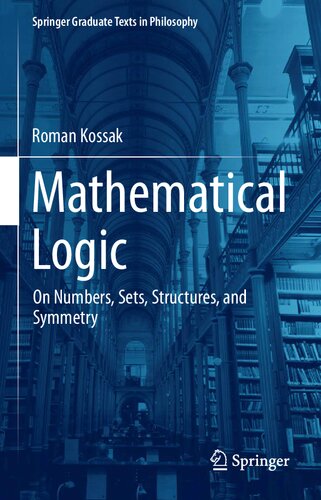 Mathematical Logic. On Numbers, Sets, Structures, and Symmetry