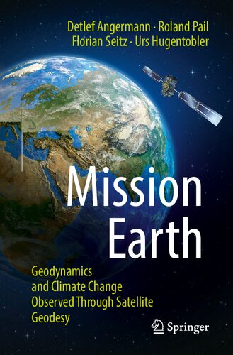 Mission Earth : geodynamics and climate change observed through satellite geodesy