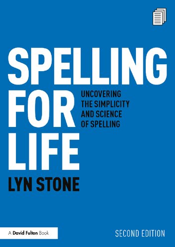 Spelling for Life : Uncovering the Simplicity and Science of Spelling