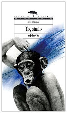 Yo, simio (Libros Para Jóvenes - Espacio Abierto) (Spanish Edition)