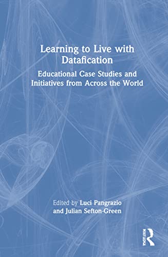 Learning to Live with Datafication: Educational Case Studies and Initiatives from Across the World