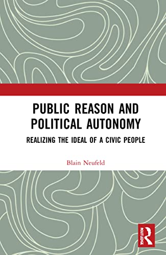 Public Reason and Political Autonomy: Realizing the Ideal of a Civic People