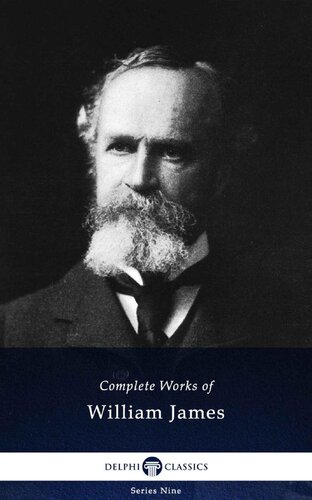 Delphi Complete Works of William James (Illustrated) (Delphi Series Nine Book 22)