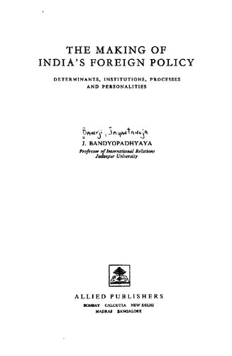 The making of India's foreign policy: determinants, institutions, processes, and personalities