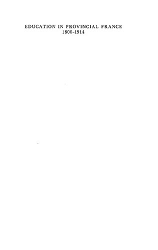 Education in Provincial France, 1800-1914: A Study of Three Departments