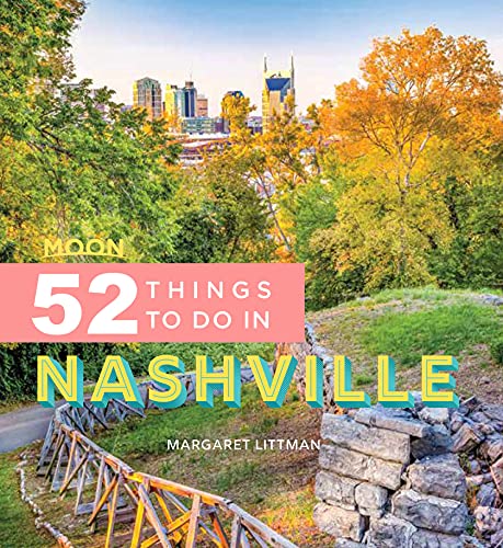 Moon 52 Things to Do in Nashville: Local Spots, Outdoor Recreation, Getaways