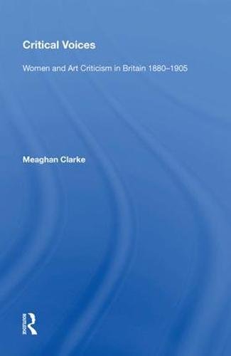 Critical Voices: Women and Art Criticism in Britain 1880-1905