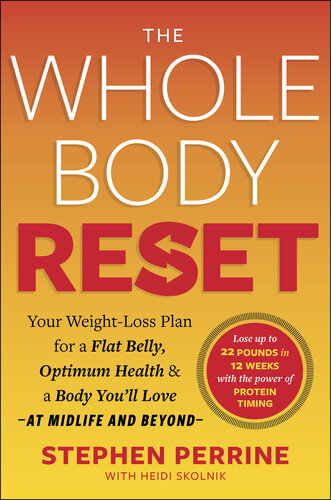 The Whole Body Reset : Your Weight-Loss Plan for a Flat Belly, Optimum Health & a Body You’ll Love at Midlife and Beyond