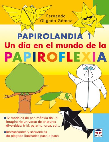 Papirolandia 1 : una día en el mundo de la papiroflexia