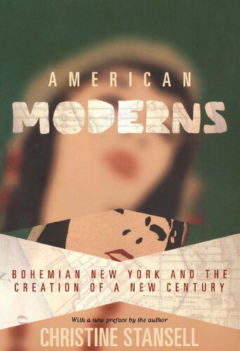 American Moderns: Bohemian New Yorke and the Creation of a New Century