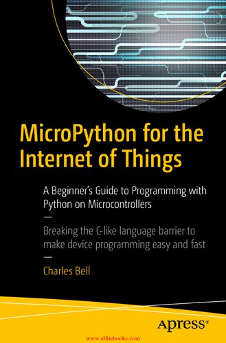 Micropython for the Internet of Things: A Beginner's Guide to Programming with Python on Microcontrollers