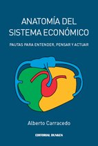 Anatomía del sistema económico : ensayo : pautas para entender, pensar y actuar